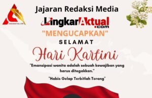 Segenap Jajaran Redaksi Media “Lingkaraktual.com” “Mengucapkan” Selamat Hari Kartini 21 April 2025