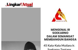 45 Kata-Kata Mutiara Ir. Soekarno Tentang Perjuangan, Membangun Pemuda, Cinta, dan Kehidupan