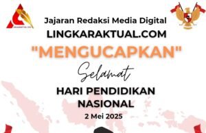 Segenap Jajaran Redaksi Media “Lingkaraktual.com” ~Mengucapkan~ Selamat Hari Pendidikan Nasional (HARDIKNAS)