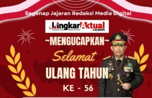 Segenap Jajaran Redaksi Media Digital “Lingkaraktual.com” MENGUCAPKAN Selamat Ulang Tahun “Jenderal Polisi Drs. Listyo Sigit Prabowo, M.Si