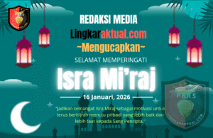Jajaran Redaksi dan Keluarga Besar Media Lingkaraktual.com Mengucapkan Selamat Memperingati Isra Mi’raj Nabi Muhammad SAW