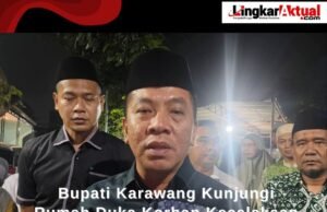 Bupati Karawang Kunjungi Rumah Duka Korban Kecelakaan Kontainer Terbalik di Perum Citra Kebun Mas (CKM) Karawang