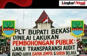 Plt Bupati Bekasi Dinilai Lakukan Pembohongan Publik : Janji Transparansi Audit BUMD Hanya Isapan Jempol & Goroh Belaka