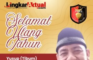 Segenap Jajaran Redaksi Media Lingkaraktual.com Ucapkan Selamat Ulang Tahun untuk Yusup (Tibum), Doakan Sukses dan Keberkahan di Usia Baru