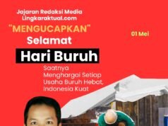 Segenap Jajaran Redaksi Media Lingkaraktual.com Mengucapkan, Selamat Hari Buruh untuk Semua Masyarakat Pejuang di Indonesia