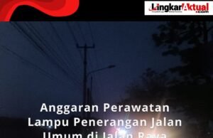 Anggaran Perawatan Lampu Penerangan Jalan Umum di Jalan Raya Cabangbungin Tepatnya Kp. Garon di Pertanyakan