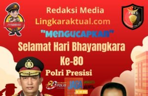 Pimpinan Redaksi Lingkaraktual.com Jefri Susanto Ucapkan Selamat Hari Bhayangkara ke-80, Dukung Semangat “Polri untuk Masyarakat”