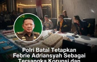 Polisi Batal Tetapkan Febrie Ardianysah Sebagai Tersangka Dugaan Korupsi dan Pencucian Uang, Polri Kalah Power?
