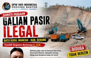 DPW IWO Indonesia Provinsi Banten Soroti Dugaan Galian Pasir Ilegal di Batu Kuda Mancak, Desak Aparat Bertindak Tegas