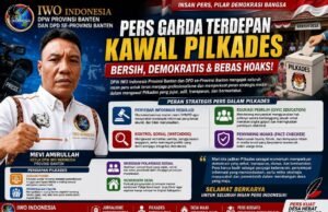 DPW IWO Indonesia Banten: Pers Harus Jadi Garda Terdepan Kawal Pilkades Bersih, Demokratis, dan Bebas Hoaks