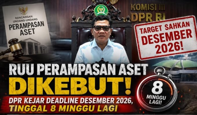 RUU Perampasan Aset Dikebut! DPR Kejar Deadline Desember 2026, Tinggal 8 Minggu Lagi
