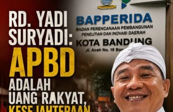 RD. YADI SURYADI: APBD ADALAH UANG RAKYAT, KESEJAHTERAAN HARUS JADI UKURAN UTAMA