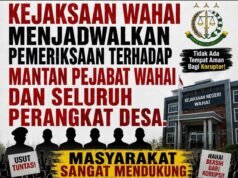 DUGAAN PENYALAHGUNAAN DANA DESA MILIARAN RUPIAH DI WAHAI: MASYARAKAT BERTERIAK KEBENARAN, KPK DAN KEJAKSAAN DIMINTA BERTINDAK TEGAS!