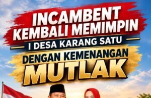 INCAMBENT KEMBALI MEMIMPIN I DESA KARANG SATU DENGAN KEMENANGAN MUTLAK