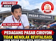Pedagang Pasar Ciroyom Tidak Menolak Revitalisasi, APAK Desak Wali Kota Bertanggung Jawab sebagai KPM