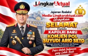 Jajaran Redaksi Media LingkarAktual.com Ucapkan Selamat kepada Kapolri Baru Komjen Pol Suyudi Ario Seto