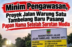 Minim Pengawasan, Proyek Jalan Warung Satu Tambelang Baru Pasang Papan Nama Setelah Sorotan Media