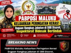 PABPDSI Maluku Keluarkan Peringatan Keras! Dugaan Rangkap Jabatan di SBB Disorot, Inspektorat Didesak Bertindak