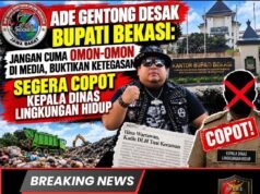 Ade Gentong Desak Bupati Bekasi: Jangan Cuma Omon-omon di Media, Buktikan Ketegasan segera copot Kepala DLH